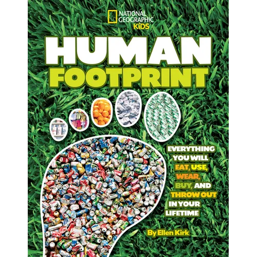 Human Footprint: Everything You Will Eat, Use, Wear, Buy, and Throw Out in Your Lifetime