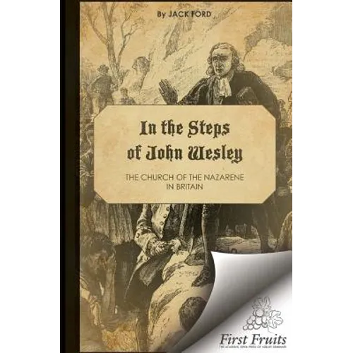 In the Steps of John Wesley: The Church of the Nazarene in Britian