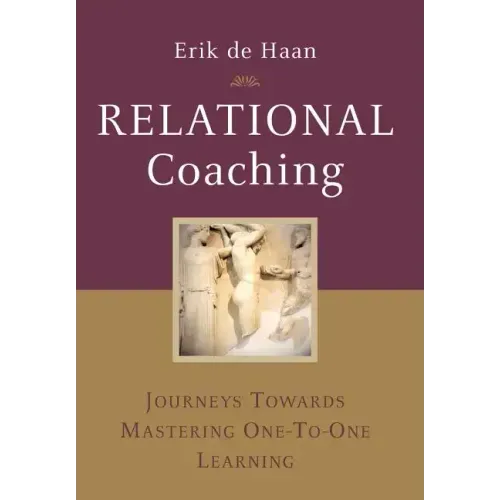 Relational Coaching: Journeys Towards Mastering One-To-One Learning
