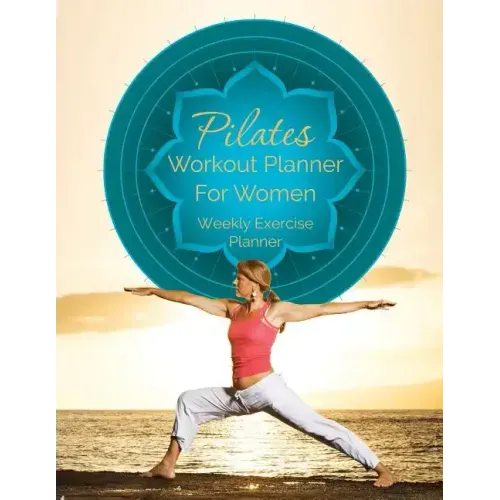 Pilates Workout Planner for Women: Weekly Exercise Planner
