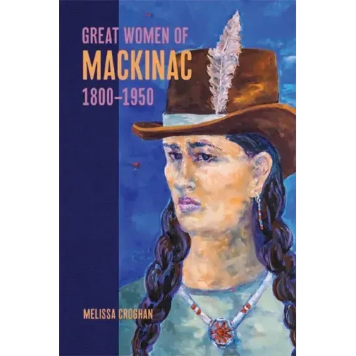 Great Women of Mackinac, 1800-1950