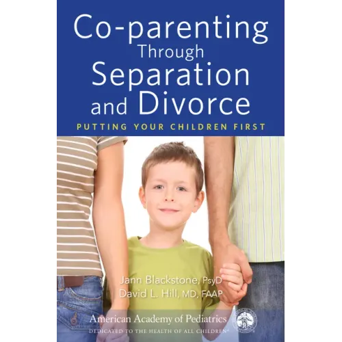 Co-Parenting Through Separation and Divorce: Putting Your Children First