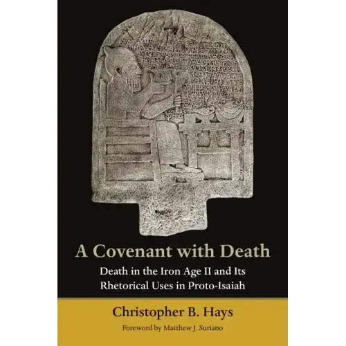 A Covenant with Death: Death in the Iron Age II and Its Rhetorical Uses in Proto-Isaiah