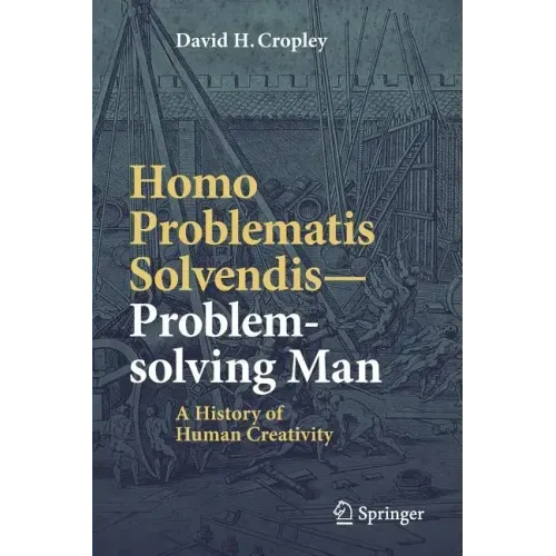 Homo Problematis Solvendis-Problem-Solving Man: A History of Human Creativity