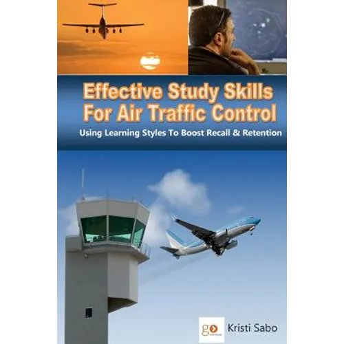 Effective Study Skills For Air Traffic Control: Using Learning Styles To Boost Recall & Retention
