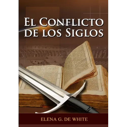 El Conflicto de los Siglos: (Historia de la Redención, cristología adventista, Comentario Histórico de los Evangelios y Eventos de los últimos días)