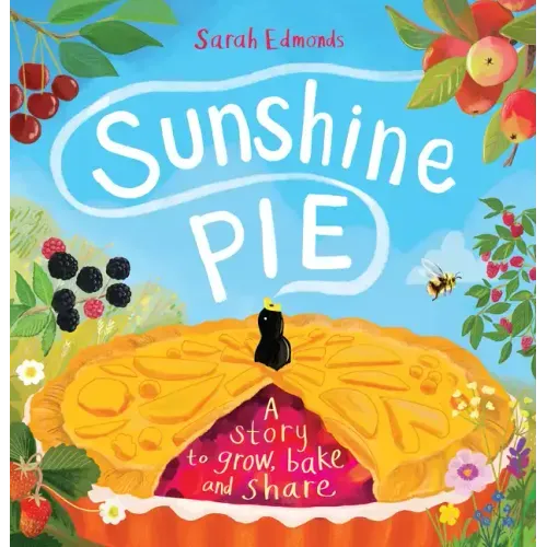 Sunshine Pie: A Story to Grow, Bake and Share
