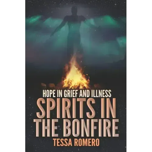 Spirits in the Bonfire: Hope in Grief and Illness