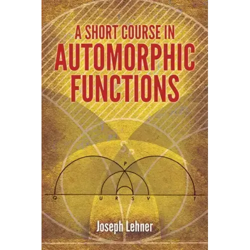 A Short Course in Automorphic Functions