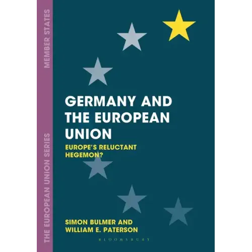 Germany and the European Union: Europe's Reluctant Hegemon?