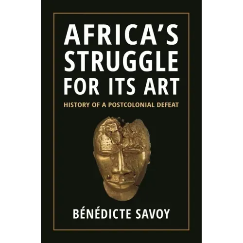 Africa's Struggle for Its Art: History of a Postcolonial Defeat