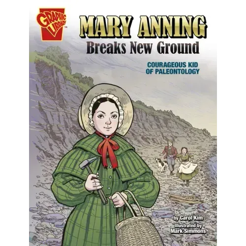 Mary Anning Breaks New Ground: Courageous Kid of Paleontology