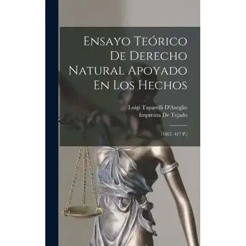 Ensayo Teórico De Derecho Natural Apoyado En Los Hechos: (1867. 427 P.)