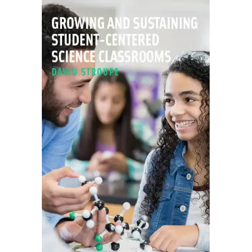 Growing and Sustaining Student-Centered Science Classrooms