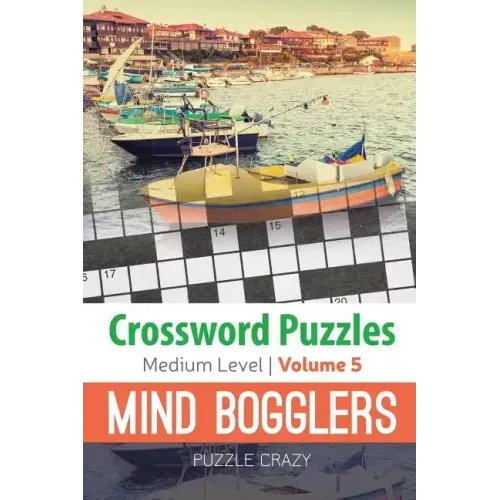Crossword Puzzles Medium Level: Mind Bogglers Vol. 5