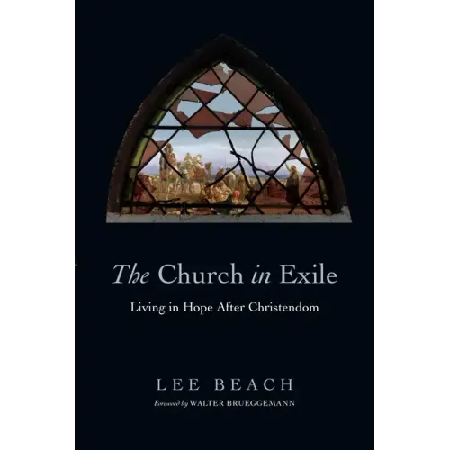 The Church in Exile: Living in Hope After Christendom