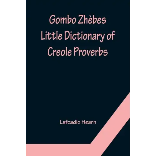 Gombo Zhèbes. Little Dictionary of Creole Proverbs
