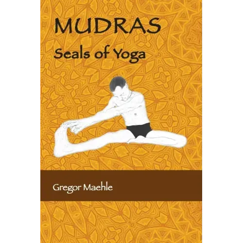 MUDRAS Seals of Yoga