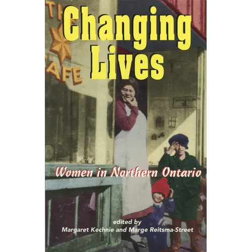 Changing Lives: Women and the Northern Ontario Experience