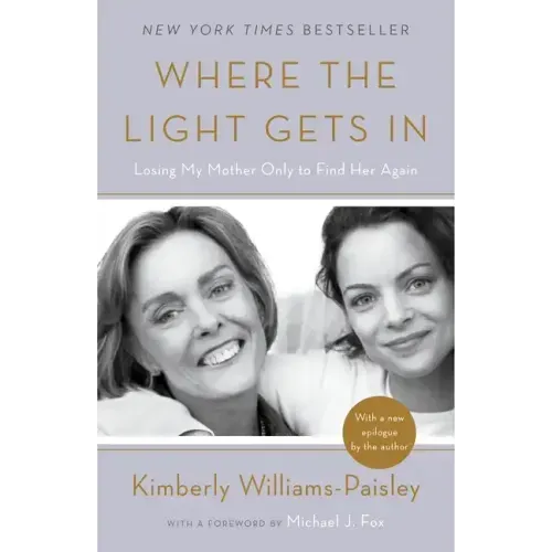 Where the Light Gets in: Losing My Mother Only to Find Her Again