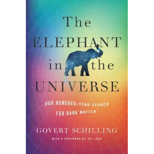 The Elephant in the Universe: Our Hundred-Year Search for Dark Matter