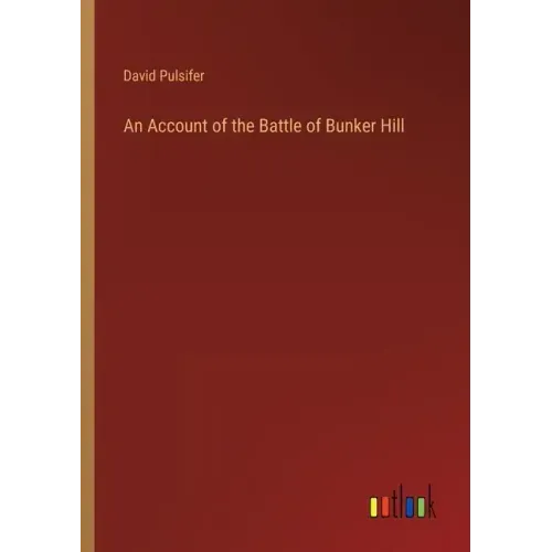 An Account of the Battle of Bunker Hill