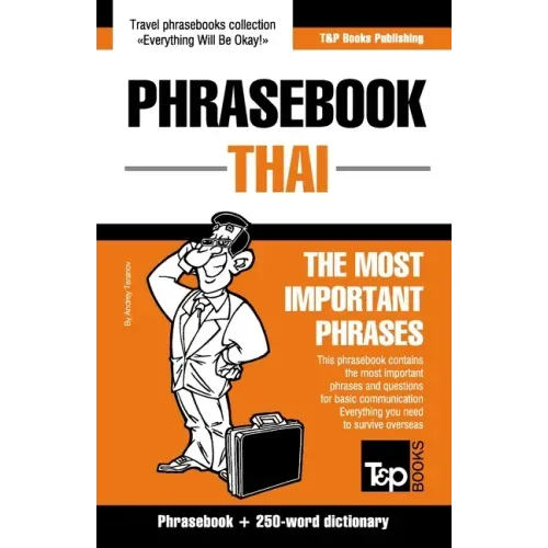 Phrasebook - Thai- The most important phrases: Phrasebook and 250-word dictionary