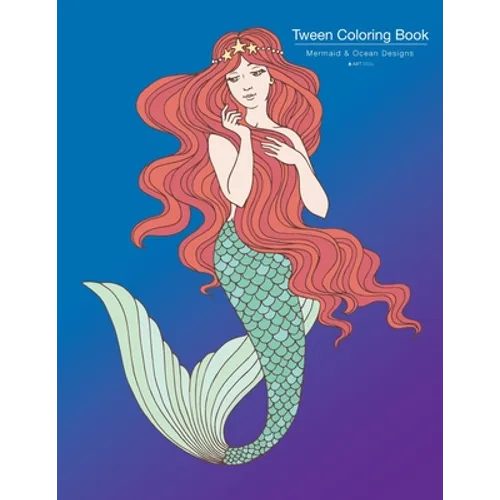 Tween Coloring Book: Mermaid & Ocean Designs: Colouring Book for Teenagers, Young Adults, Boys, Girls, Ages 9-12, 13-16, Cute Arts & Craft Gift, Detai