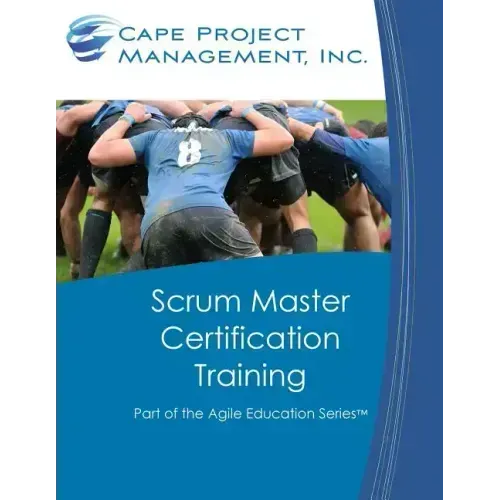 Scrum Master Certification Training: Participant Guide for Scrum Master Certification Training