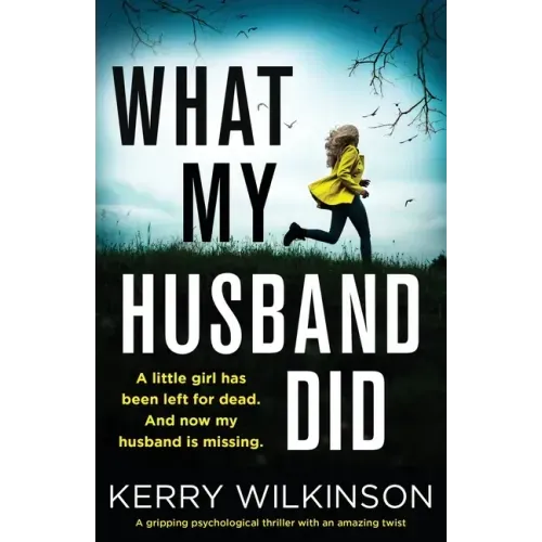 What My Husband Did: A gripping psychological thriller with an amazing twist