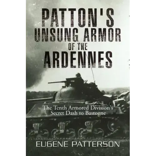 Patton's Unsung Armor of the Ardennes
