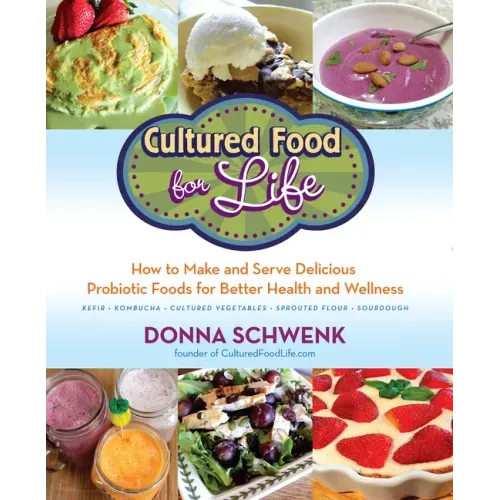 Cultured Food for Health: A Guide to Healing Yourself with Probiotic Foods: Kefir, Kombucha, Cultured Vegetables