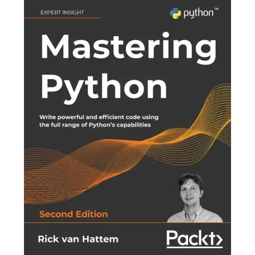 Mastering Python - Second Edition: Write powerful and efficient code using the full range of Python's capabilities