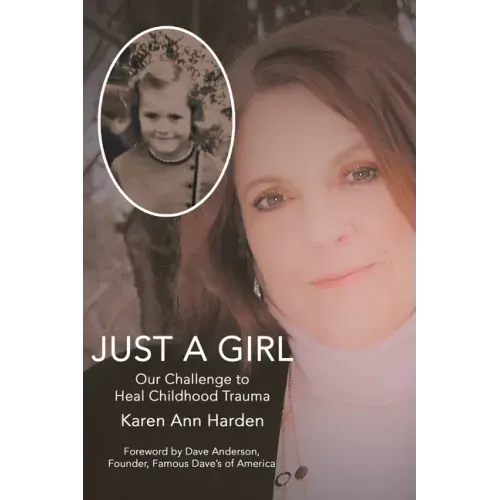 Just a Girl: Our Challenge to Heal Childhood Trauma