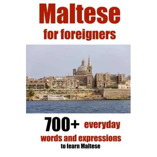 Maltese for foreigners: 700+ everyday words and expressions to learn Maltese