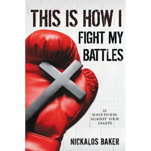 This is How I Fight My Battles: 12 Ways to Win Against Your Giant