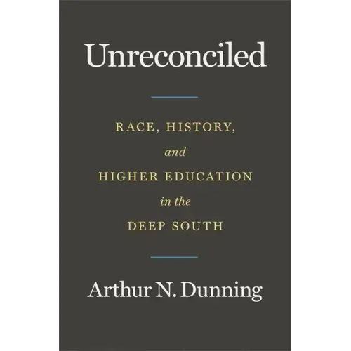 Unreconciled: Race, History, and Higher Education in the Deep South