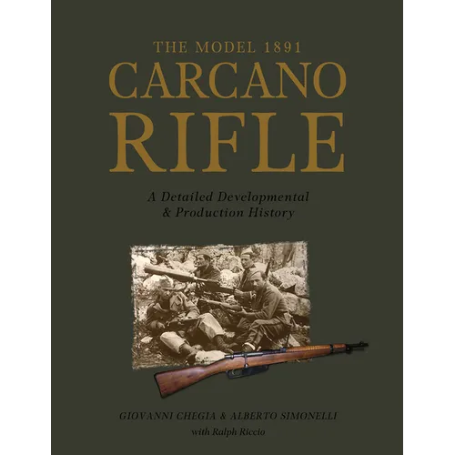 The Model 1891 Carcano Rifle: A Detailed Developmental and Production History