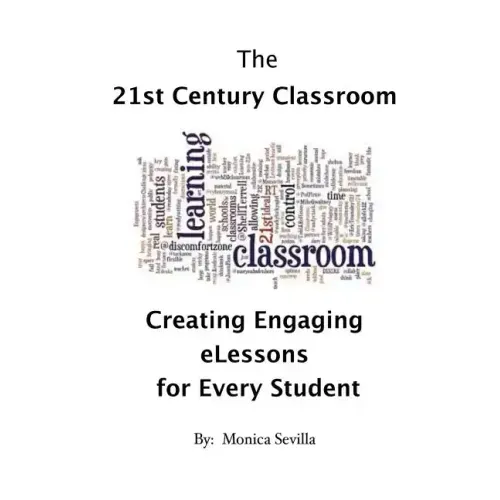 The 21st Century Classroom: Creating Engaging eLessons for Every Student