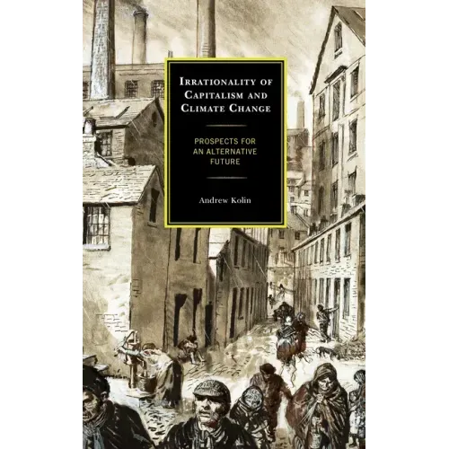 Irrationality of Capitalism and Climate Change: Prospects for an Alternative Future