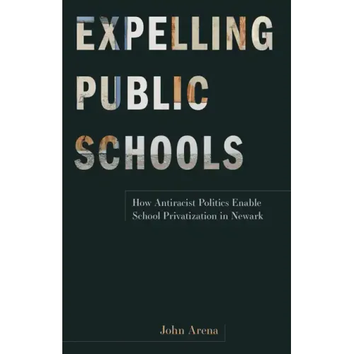 Expelling Public Schools: How Antiracist Politics Enable School Privatization in Newark