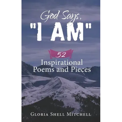 God Says, "I AM": 52 Inspirational Poems and Pieces