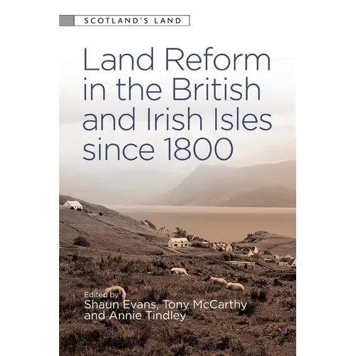 Land Reform in the British and Irish Isles Since 1800