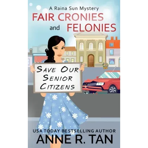 Fair Cronies and Felonies: A Raina Sun Mystery: A Chinese Cozy Mystery