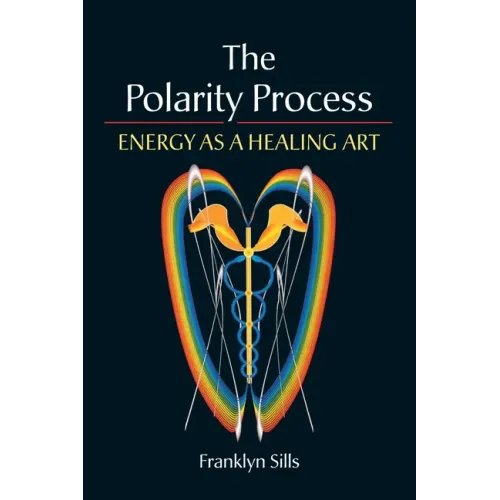 The Polarity Process: Energy as a Healing Art