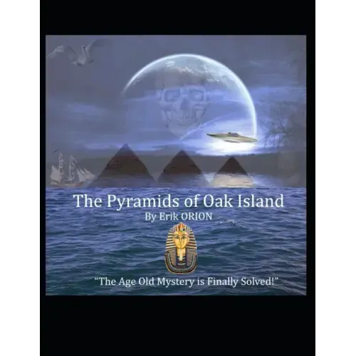 The Pyramids of Oak Island: The Age Old Mystery to The Secret's of Oak Island is Finally Solved!