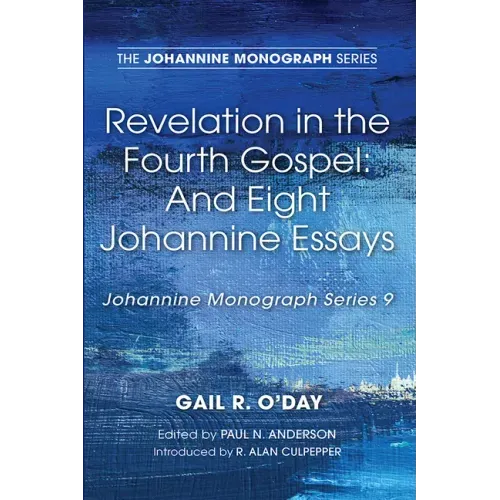 Revelation in the Fourth Gospel: And Eight Johannine Essays