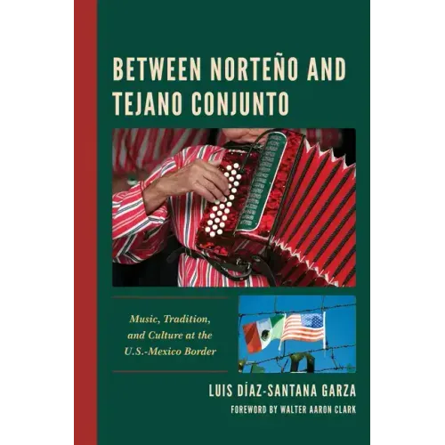 Between Norteño and Tejano Conjunto: Music, Tradition, and Culture at the U.S.-Mexico Border