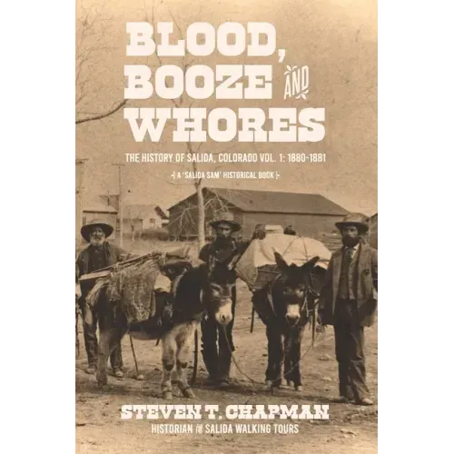 Blood, Booze and Whores: The History of Salida, Colorado