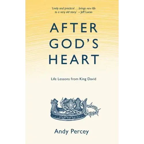 After God's Heart: Life Lessons from King David